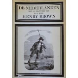 DE NEDERLANDEN met 168 GRAVUREN VAN DEN HEER HENRY BROWN